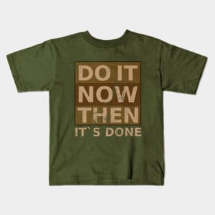 Do it now Then it's done | Doing It Kids T-Shirt